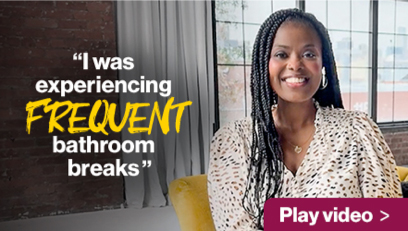 “I was experiencing frequent bathroom breaks” - Renika