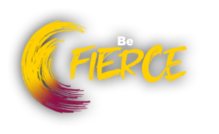 Be fierce