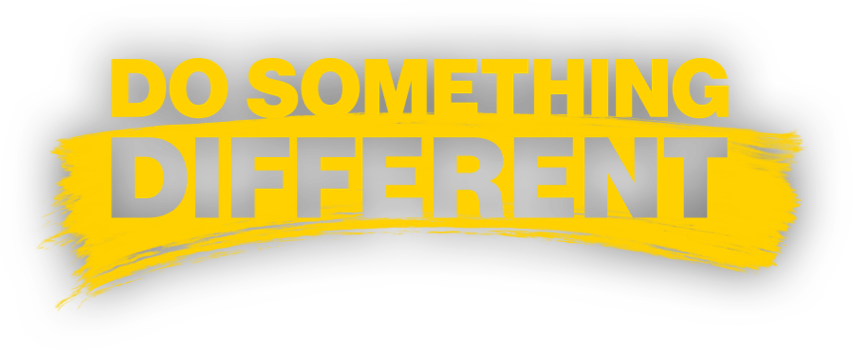 Do something different