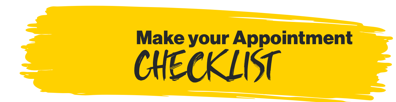 Make your Appointment Checklist.